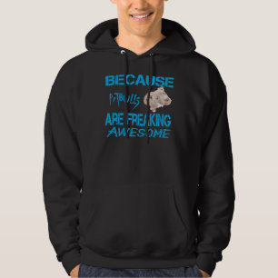 Because Pitbulls Are Freaking Awesome Funny Dog Ow Hoodie