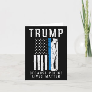 Because Police Lives Pro Trump Thin Blue Line Us F Card