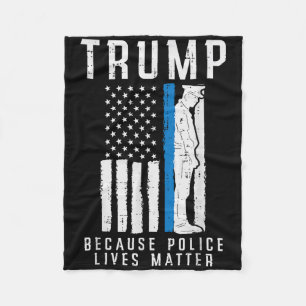 Because Police Lives Pro Trump Thin Blue Line Us F Fleece Blanket