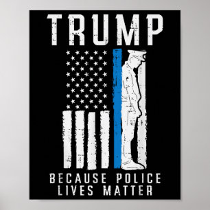 Because Police Lives Pro Trump Thin Blue Line Us F Poster