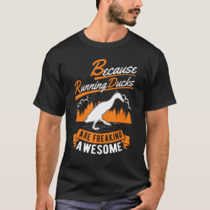 Because Running Ducks Are Freaking Awesome Running T-Shirt