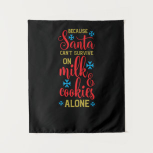 because santa cant survive on milk and cookies alo tapestry