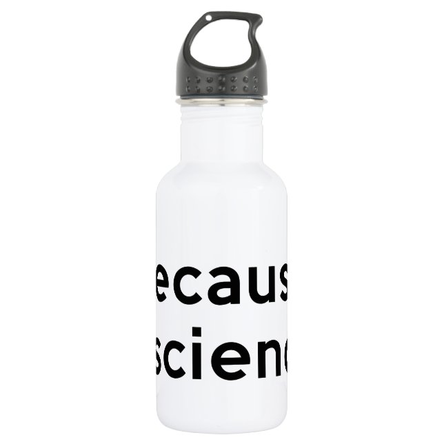 Because Science 532 Ml Water Bottle (Front)