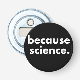 Because Science Bottle Opener