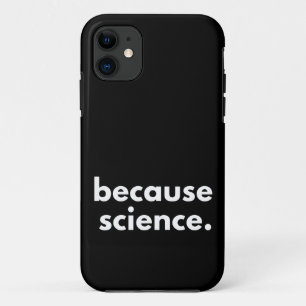 Because Science iPhone 11 Case
