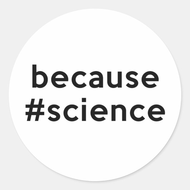 Because Science Classic Round Sticker (Front)