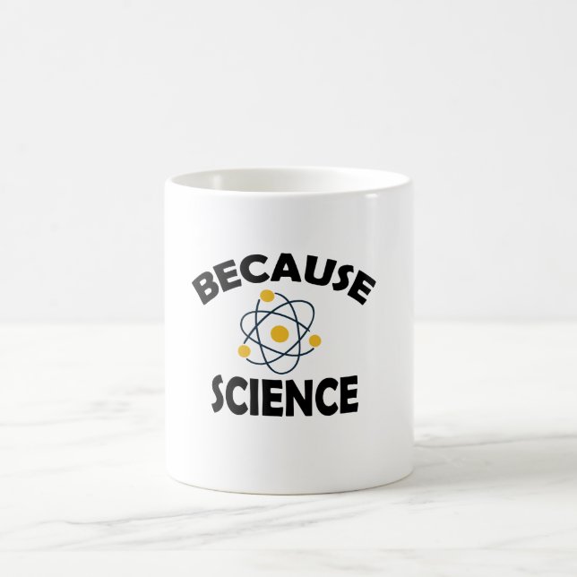 Because Science Coffee Mug (Center)