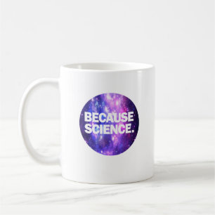 Because Science Coffee Mug