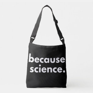 Because Science Crossbody Bag