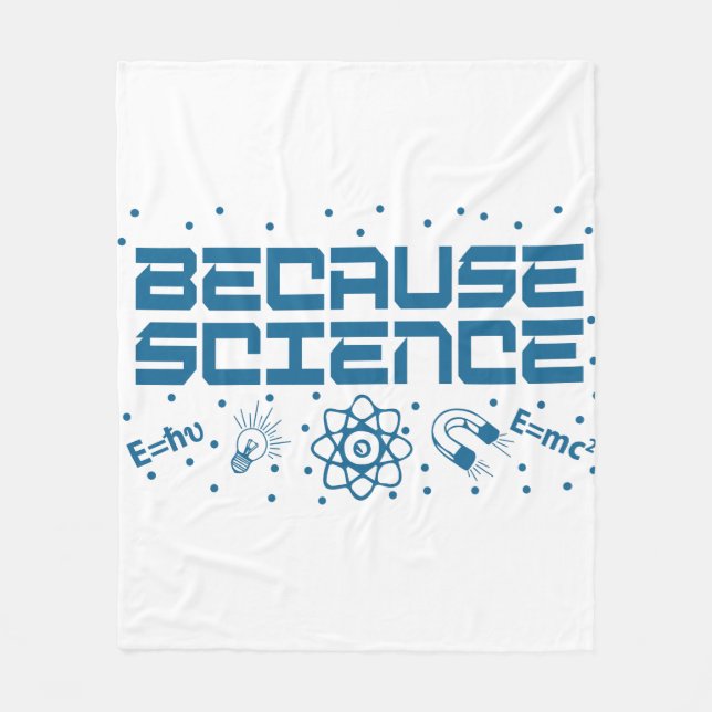 Because Science Funny Fleece Blanket (Front)