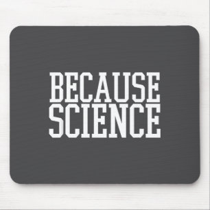 Because Science Funny Saying Mens And Women Shirt Mouse Pad