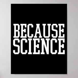 Because Science Funny Saying Mens And Women Shirt Poster