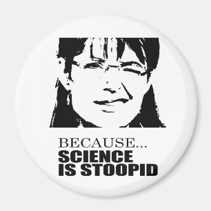 Because science is stupid magnet