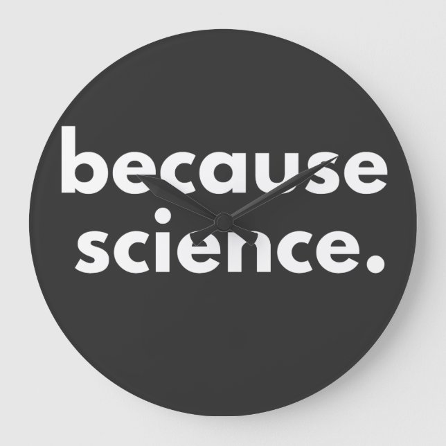 Because Science Large Clock (Front)
