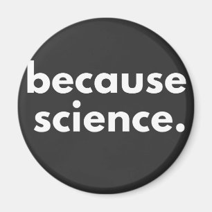 Because Science Magnet