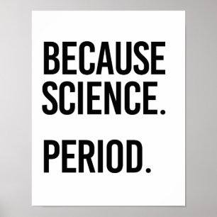 Because Science Period - - Pro-Science - Poster