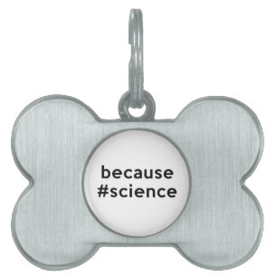 Because Science Pet Tag