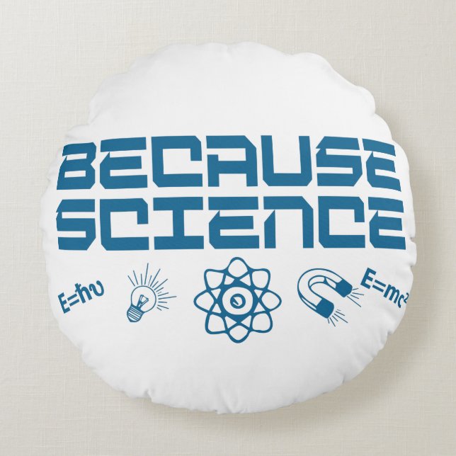 Because Science Round Cushion (Front)