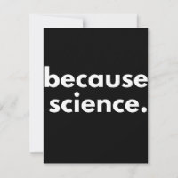 Because Science