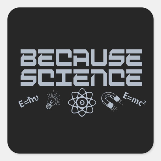 Because Science Square Sticker (Front)
