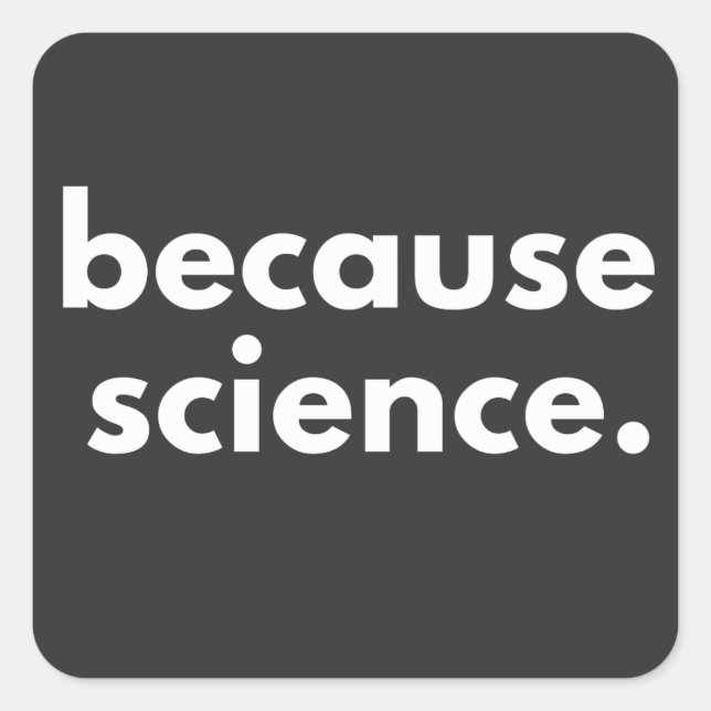 Because Science Square Sticker (Front)