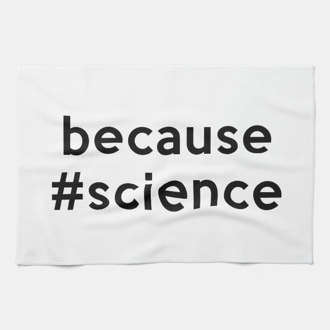 Because Science Tea Towel (Horizontal)