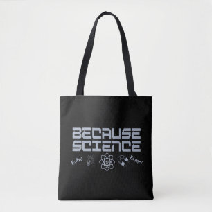 Because Science Tote Bag