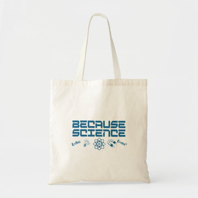 Because Science Tote Bag (Front)