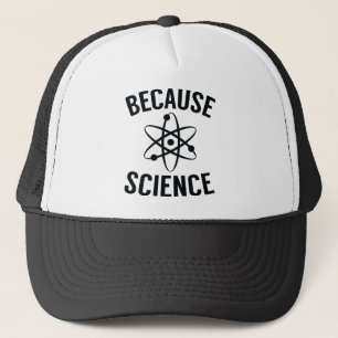 Because Science Trucker Hat