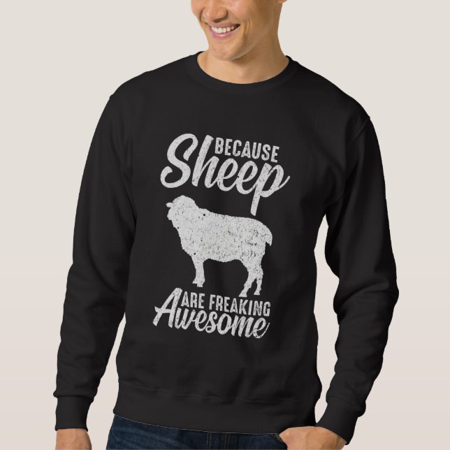 Because Sheep Are Freaking Awesome  Goat Lambs Sweatshirt (Front)