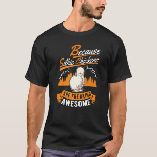 Because Silkie Chickens Are Freaking Awesome Silki T-Shirt