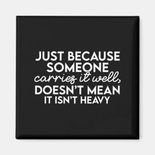 Because Someone Carries It Doesnt Mean It Isnt Magnet
