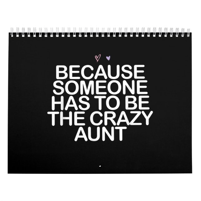 Because Someone Has To Be Crazy Aunt Gift For Aunt Calendar (Cover)