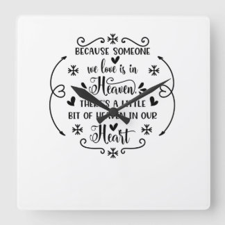 Because someone we love is in heaven, there's a li square wall clock