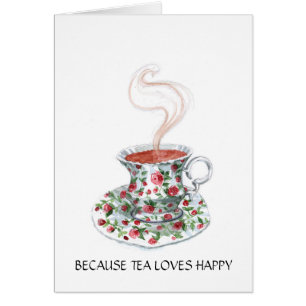 Because tea loves happy slogan, vintage cup roses