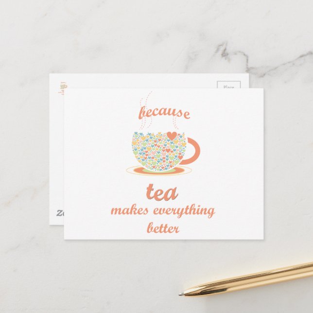 Because Tea Makes Everything Better Postcard (Front/Back In Situ)