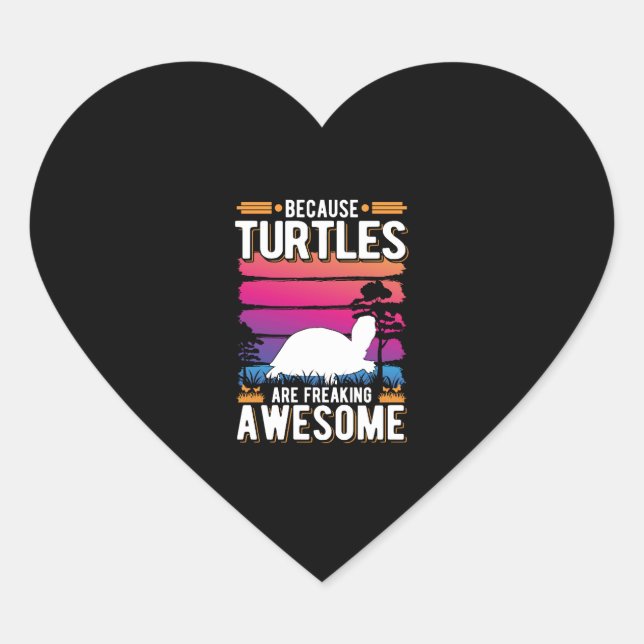 Because Turtles Are Freaking Awesome Tortoise   Heart Sticker (Front)