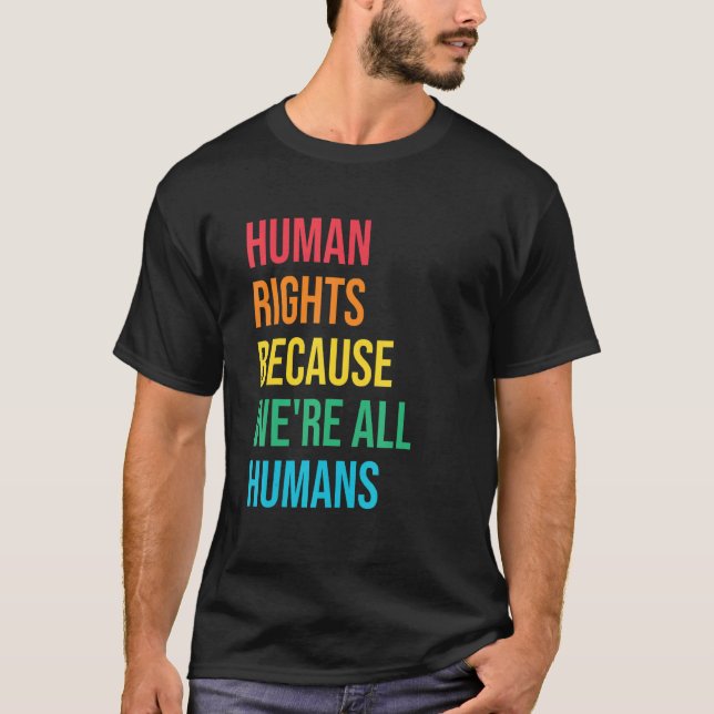 Because We're All Humans Human Rights Social Justi T-Shirt (Front)