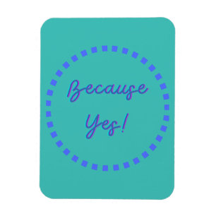 Because Yes! Magnet