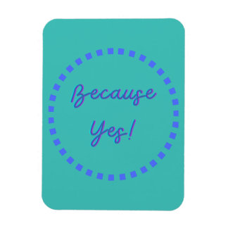 Because Yes! Magnet