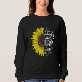 Because Your Life Is Worth I Became An Activities Sweatshirt