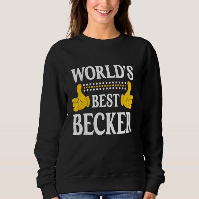 Becker Surname Team Family Last Name World's Best  Sweatshirt (Front)