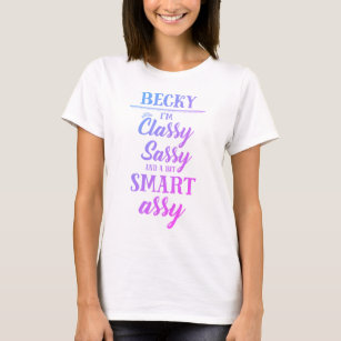 Becky Classy Sassy Smart Assy T-Shirt