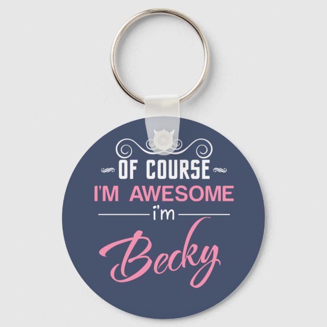 Becky Of Course I'm Awesome I'm Becky name Key Ring (Front)