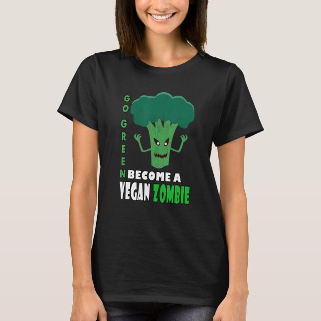 Become A Vegan Zombie Eat Your Greens T-Shirt (Front)