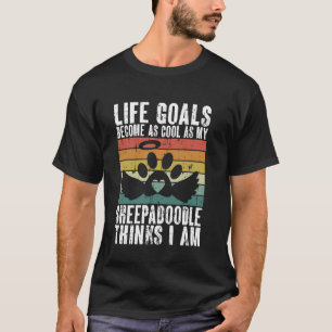 Become as Cool as My Sheepadoodle Thinks I Am Shee T-Shirt