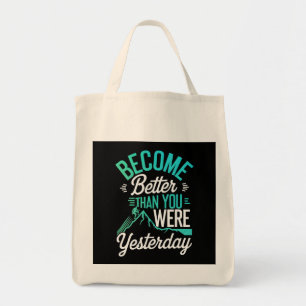Become Better Than You Were Yesterday Tote Bag