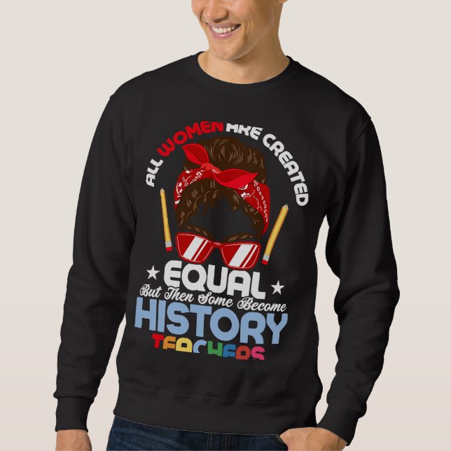 Become History Teachers Education Professor Sweatshirt (Front)