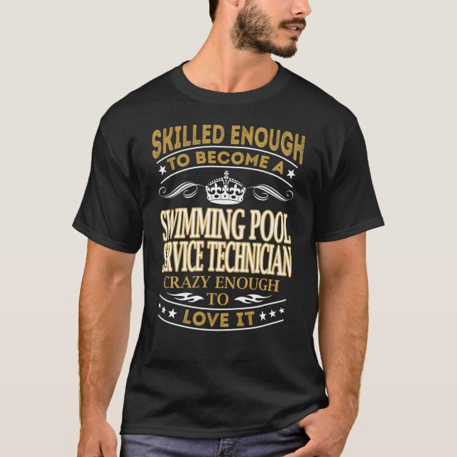 Become Swimming Pool Service Technician Crazy Enou T-Shirt (Front)