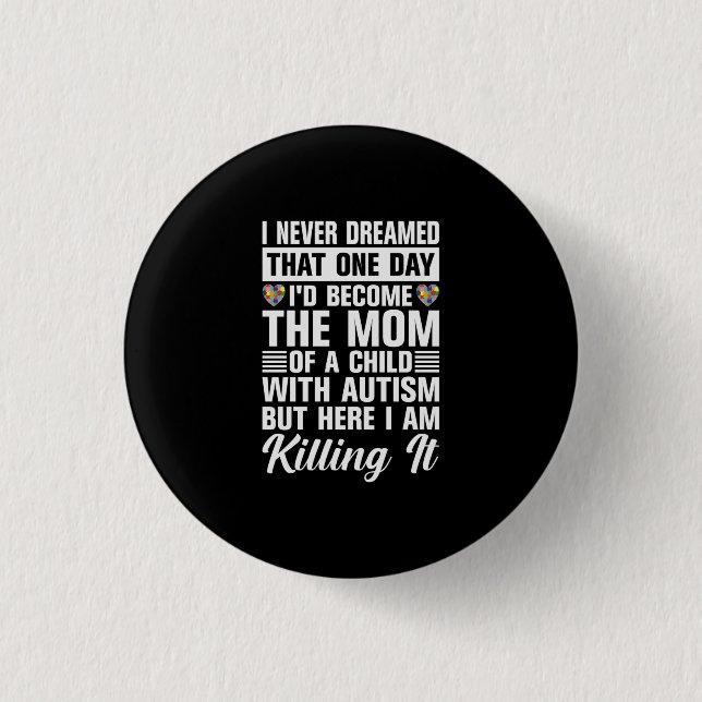 Become The Mum Of A Child With Autism 3 Cm Round Badge (Front)
